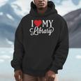 I Love My Library Librarian Book Lover Reading Bookworm Men Hoodie