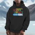 School Library Crew Teacher School Librarian Read More Books Men Hoodie School Library Crew Teacher School Librarian Read More Books Men Hoodie