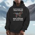 That's What I Do I Read Books And Ride Horses & Know Things Men Hoodie