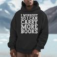I Workout So I Can Carry More Books Lover Bookworm Gym Men Hoodie