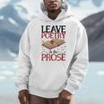 Leave Poetry To The Prose Literature Writer Book Author Men Hoodie Leave Poetry To The Prose Literature Writer Book Author Men Hoodie