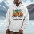 Reading-Shirt One Does Not Stop Buying Books Bookworm Men Hoodie