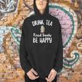 I Drink Tea Read Books Be Happy Book Lover Tea Drinker Men Hoodie I Drink Tea Read Books Be Happy Book Lover Tea Drinker Men Hoodie