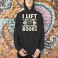 I Lift So I Can Carry More Books Gym Weightlifting Men Hoodie I Lift So I Can Carry More Books Gym Weightlifting Men Hoodie