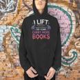 I Lift So I Can Carry More Books Reader Men Hoodie