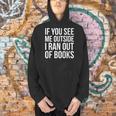 If You See Me Outside I Ran Out Of Books Introverts Quotes Men Hoodie If You See Me Outside I Ran Out Of Books Introverts Quotes Men Hoodie