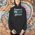 Support Your Local Library For Book Lovers And Readers Men Hoodie Support Your Local Library For Book Lovers And Readers Men Hoodie