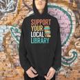Support Your Local Library Book Reading Lovers Outfit Men Hoodie