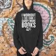 I Workout So I Can Carry More Books Gym Reader Men Hoodie