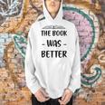 The Book Was Better Cute Trendy Literacy Book Lover Awesome Men Hoodie