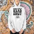 Good Girls Read Smut Book Flower Good Reader Saying Men Hoodie Good Girls Read Smut Book Flower Good Reader Saying Men Hoodie