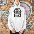 Lift So I Can Carry More Books Reading Lovers Fitness Humor Men Hoodie Lift So I Can Carry More Books Reading Lovers Fitness Humor Men Hoodie