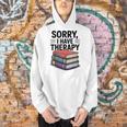 Sorry I Have Therapy Bookworm Bibliophile Reading Men Hoodie