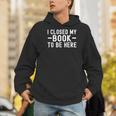 I Closed My Book To Be Here Reading Books Bookworm Men Hoodie