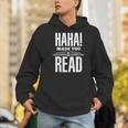 Haha Made You Read Reading Teacher Book Reader For Men Women Men Hoodie Haha Made You Read Reading Teacher Book Reader For Men Women Men Hoodie