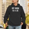Off Book Is A Lie Acting Theater Actor Actress T-Shirt Men Hoodie