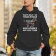 That's What I Do I Read Books And Ride Horses & Know Things Men Hoodie