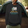 Drink Tea Read Books Be Happy s For Book Lovers Men Hoodie Drink Tea Read Books Be Happy s For Book Lovers Men Hoodie