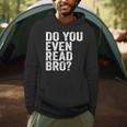 Do You Even Read Bro Shirt For Readers That Love Books Men Hoodie Do You Even Read Bro Shirt For Readers That Love Books Men Hoodie