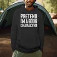 Pretend I'm A Book Character Easy Costume For Halloween Men Hoodie Pretend I'm A Book Character Easy Costume For Halloween Men Hoodie