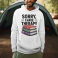 Sorry I Have Therapy Bookworm Bibliophile Reading Men Hoodie