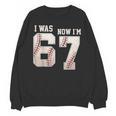 I Was 6 Now I'm 7 Year Old Birthday 67 Meme Baseball Bday Unisex Sweatshirt I Was 6 Now I'm 7 Year Old Birthday 67 Meme Baseball Bday Unisex Sweatshirt