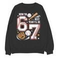 6 Year Old Birthday 67 Trend Baseball Now I’m 6 Next Year 7 Unisex Sweatshirt 6 Year Old Birthday 67 Trend Baseball Now I’m 6 Next Year 7 Unisex Sweatshirt