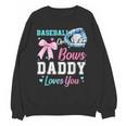 Baseball Or Bows Your Daddy Loves You Gender Reveal Matching Unisex Sweatshirt Baseball Or Bows Your Daddy Loves You Gender Reveal Matching Unisex Sweatshirt