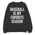 Baseball Is My Favorite Season Baseball Player Unisex Sweatshirt Baseball Is My Favorite Season Baseball Player Unisex Sweatshirt