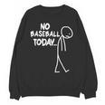 Baseball Lover Sad Stick No Baseball Today Unisex Sweatshirt