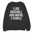 I Like Baseball And Maybe 3 People Baseball Player Unisex Sweatshirt I Like Baseball And Maybe 3 People Baseball Player Unisex Sweatshirt