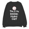 This Is My Baseball Pajama Shirt For Players Teens Boys Girl Unisex Sweatshirt This Is My Baseball Pajama Shirt For Players Teens Boys Girl Unisex Sweatshirt