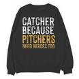 Catcher Because Pitchers Need Heroes Too Baseball Team Unisex Sweatshirt Catcher Because Pitchers Need Heroes Too Baseball Team Unisex Sweatshirt