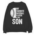 Cute Favorite Baseball Player Is My Son Women Men Unisex Sweatshirt Cute Favorite Baseball Player Is My Son Women Men Unisex Sweatshirt