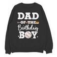 Dad Of The Birthday Boy Baseball Bday Family Unisex Sweatshirt Dad Of The Birthday Boy Baseball Bday Family Unisex Sweatshirt