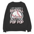 My Favorite Baseball Player Calls Me Pop Pop Unisex Sweatshirt My Favorite Baseball Player Calls Me Pop Pop Unisex Sweatshirt