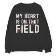 My Heart Is On That Field Baseball Softball Dad Father Unisex Sweatshirt My Heart Is On That Field Baseball Softball Dad Father Unisex Sweatshirt