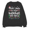 Most Likely To Play Baseball With Santa Christmas Matching Unisex Sweatshirt Most Likely To Play Baseball With Santa Christmas Matching Unisex Sweatshirt