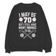 I May Be 70 Baseball Player 70th Birthday Party Unisex Sweatshirt