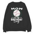Mom Of The Birthday Boy Baseball Player Birthday Unisex Sweatshirt Mom Of The Birthday Boy Baseball Player Birthday Unisex Sweatshirt