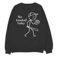 No Baseball Game Today Sad Stickfigure Baseball Player Unisex Sweatshirt No Baseball Game Today Sad Stickfigure Baseball Player Unisex Sweatshirt