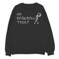No Baseball Today Sad Stickman Sports Fan Unisex Sweatshirt No Baseball Today Sad Stickman Sports Fan Unisex Sweatshirt