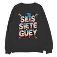 SEIS Siete Guey Baseball Drip Mexico Spanish 67 Slang Boys Unisex Sweatshirt SEIS Siete Guey Baseball Drip Mexico Spanish 67 Slang Boys Unisex Sweatshirt