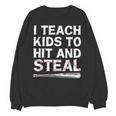 I Teach Kids To Hit And Steal Baseball Coach Sport Lover Men Unisex Sweatshirt I Teach Kids To Hit And Steal Baseball Coach Sport Lover Men Unisex Sweatshirt