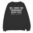 Will Work For Tournament Entry Fees – Travel Baseball Unisex Sweatshirt