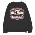 Women's Never Underestimate An Old Man Who Plays Baseball Unisex Sweatshirt Women's Never Underestimate An Old Man Who Plays Baseball Unisex Sweatshirt