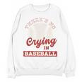 Baseball Game Day There Is No Crying In Baseball Unisex Sweatshirt