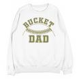 Bucket Dad Softball Dad Baseball Player Dad Unisex Sweatshirt Bucket Dad Softball Dad Baseball Player Dad Unisex Sweatshirt