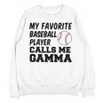 My Favorite Baseball Player Calls Me Gamma Unisex Sweatshirt