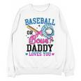 Gender Reveal Baseball Or Bows Daddy Loves You Unisex Sweatshirt Gender Reveal Baseball Or Bows Daddy Loves You Unisex Sweatshirt
